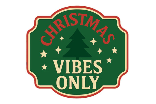 Christmas Vibes Only' is a phrase accompanied by a pine tree and mistletoe, suitable for various design applications including greeting cards, T-shirt prints, posters, mugs, and gifts