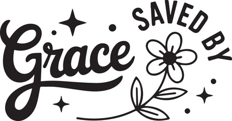 "Saved by Grace with Flower and Stars Christian Typography T-Shirt Design"