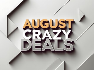 Bold, 3D text graphic of "August Crazy Deals".
