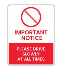 Important Notice Drive Slowly Sign