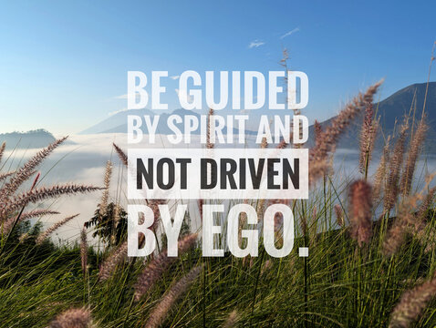 Landscape with inspirational quote be guided by spirit and not driven by ego