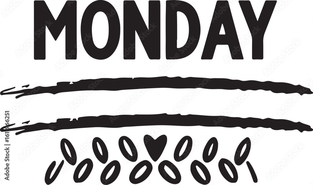 Poster black text m o n d a y with two black brush strokes and a row of oval shapes with a heart in the mid