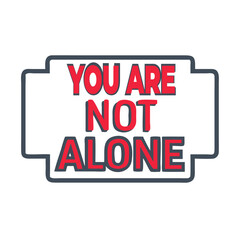 You Are Not Alone Sign Icon