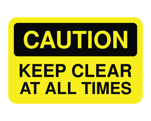 Caution Keep Clear Safety Sign – Yellow Warning Label with Black Text for Always Accessible Area Compliance