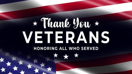 Thank you Veterans with a waving American flag in the background. Honoring all who served. Happy Veterans Day animated text for veterans day greetings, opening video, etc. - Powered by Adobe