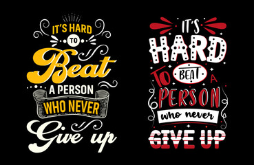 Fototapeta premium It's hard to beat a person who never gives upillustration with hand-lettering and decoration elements. Illustration for prints on t-shirts.