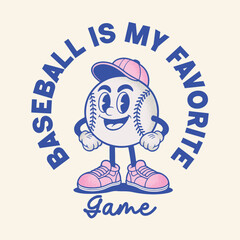 Baseball is my favorite game, cartoon vector illustration. Can be used as t shirt, poster, sticker, or print design