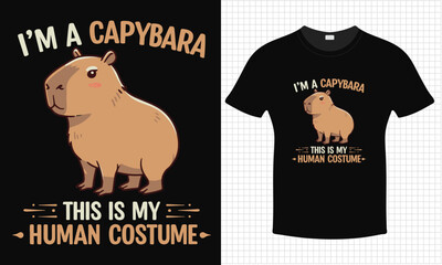 I'm a capybara this is my human costume - funny t-shirt design