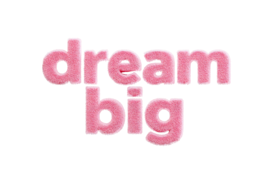 Pink Text Dream Big on Transparent Background Inspirational Motivational Message