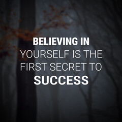 Inspirational and Self-improvement, believing in yourself is the first secret to success. inspiring...