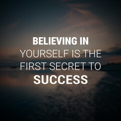 Inspirational and Self-improvement, believing in yourself is the first secret to success. inspiring quote for Success