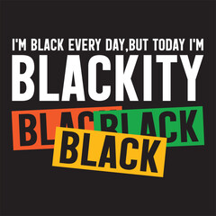 Im Black Every Day,but Today Im Blackity.eps