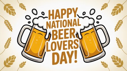 Celebrate national beer lovers day with a cheerful card featuring frothy mugs and golden brew, perfect for beer aficionados everywhere. National Beer Lovers Day