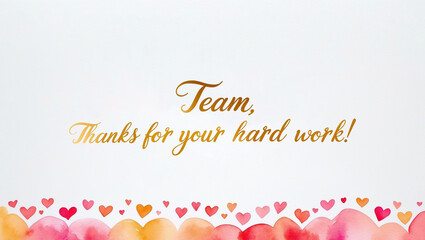 Thank you card with a soft, bright color background with illustration of a minimalist watercolor of hearts on the bottom with the warm, gold “thanks for your hard work!" written in cursive script