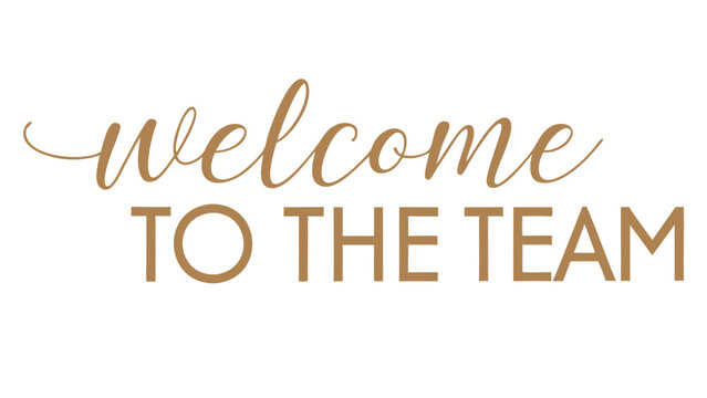 Welcome to the team in gold text with a script font and a sans serif font combination design element