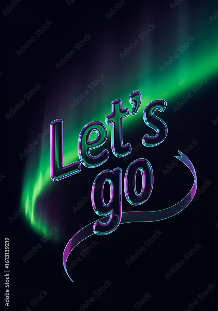 Poster 3d text graphic displaying let's go in vibrant neon colors against a backdrop of a northern lights a