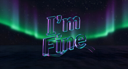 Abstract text display of 'I'm Fine' in a glowing turquoise and purple hue, set against a backdrop of a vibrant aurora borealis, displayed on a dark, textured surface.