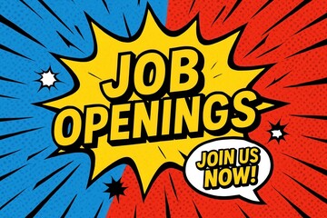 Pop art style illustration with the text "Job Openings" and "Join Us Now!" in a vibrant, comic book explosion design with colorful background.
