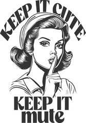 Keep It Cute Keep It Mute - Funny Sassy Retro Housewife Design