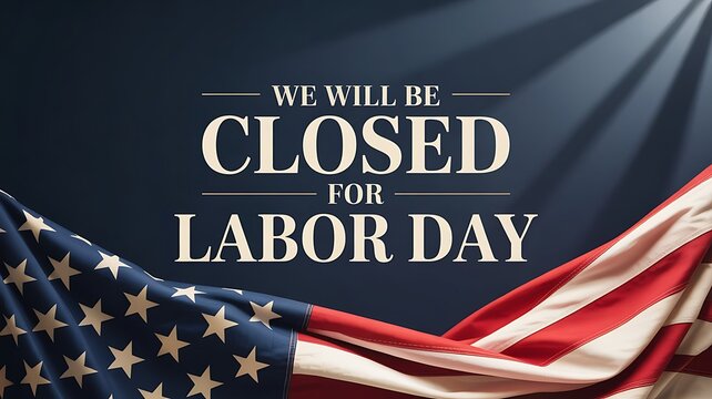 Photo of we will be closed for labor day with an american flag waving in the background