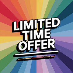 Limited Time Offer in Rainbow: A vibrant Limited Time Offer text stands out prominently against a dynamic rainbow burst backdrop.