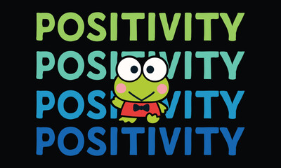 Positivity Positivity Positivity Positivity - Funny T shirt Design, Creative, Funny T-Shirt Art That Stands Out and Sparks Joy