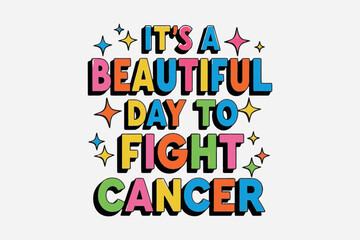 Beautiful Day to Fight Cancer Slogan T-Shirt Design