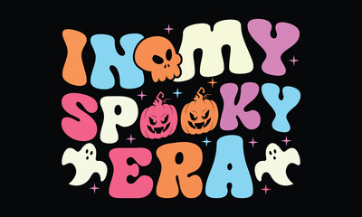 In My Spooky Era - Halloween T shirt Design, Spooky, Stylish & Perfect for Halloween Night Outfits