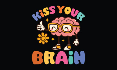 Kiss Your Brain - Teacher T shirt Design, Creative Teacher Shirt Designs for Educators and School Staff