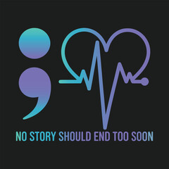 No Story Should End Too Soon – Semicolon and Heartbeat Suicide Prevention