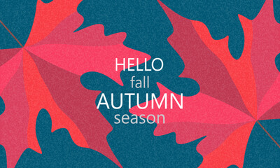 Trendy autumn poster, banner and card with maple leaves of bright colors. Abstract autumn background, template for advertising, sales, websites, social networks and printing.