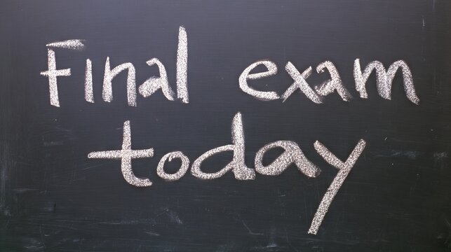 Chalkboard displaying the phrase final exam today in white chalk, emphasizing the importance of academic assessments and student preparation in a classroom environment