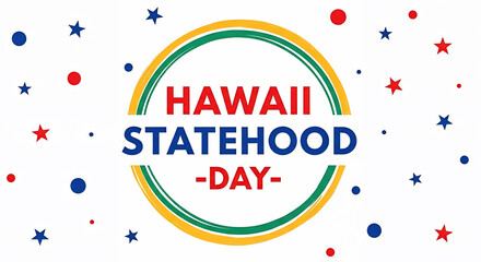 Vibrant graphic celebrating Hawaii Statehood Day, featuring bold red and blue text within a colorful yellow, green, and blue ringed circle