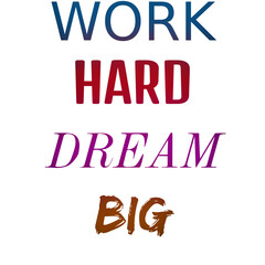 Work Hard Dream Big: Inspiring Quote for Success and Ambition for t shirt design and stikers
