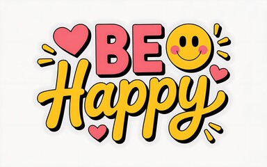 Be happy smiley face and hearts motivational typography