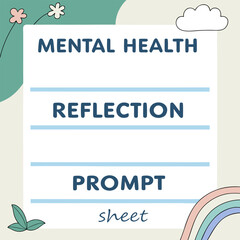 Mental health reflection prompt sheet with flowers, cloud, and rainbow on a light colored background design