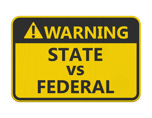 Obraz premium State vs Federal warning sign isolated on white