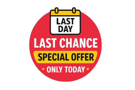 Last day sale promo sticker. Special offer countdown badge for marketing. Last chance and only today promotion for retail or e-commerce. Urgent final deal graphic element.