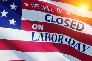Labor Day Background Design. We will be Closed on Labor Day. 3d Image.