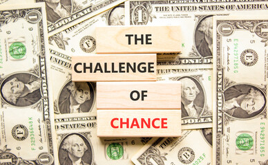 The challenge of chance symbol. Concept words phrase The challenge of chance on beautiful blocks....