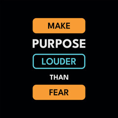 Bold Motivational Typography Poster with Make Purpose Louder Than Fear Quote
