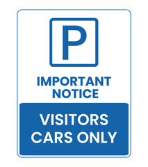 Parking sign Important Notice for Visitors' Cars Only