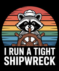 I Run A Tight Shipwreck Funny Raccoon Captain