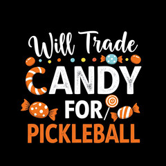 Will Trade Candy for Pickleball Concept of Pickleball  