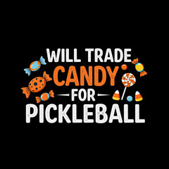 Text graphic saying "Will trade candy for Pickleball" on black background  