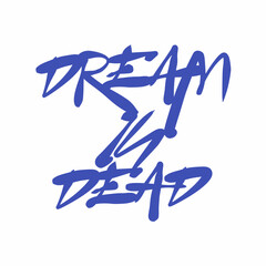 Dream is Dead graffiti in broken blue brush letters. Urban typography for moody streetwear, zines, or alternative visual culture
