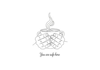Minimalist line art of two hands holding a steaming mug with the phrase Here you are safe