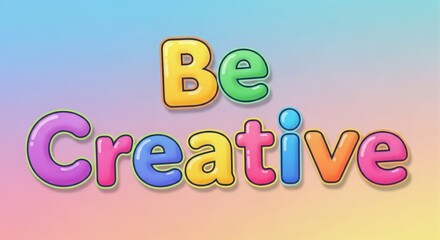 Be creative colorful bubble letters on pastel background