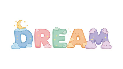Pastel dreamy text design saying "DREAM" with moon, stars, clouds, and soft playful cartoon letters