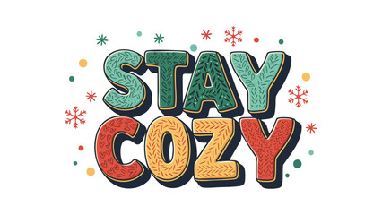 Stay cozy quote typography in seasonal winter design with sweater, snowflake, and festive colors
